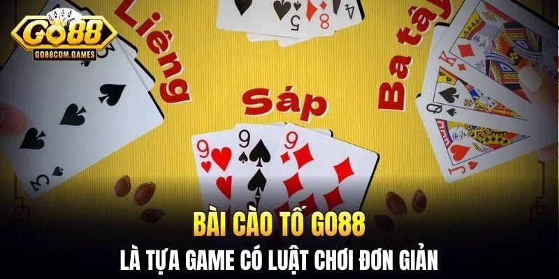 Bài cào tố GO88 là tựa game có luật chơi đơn giản