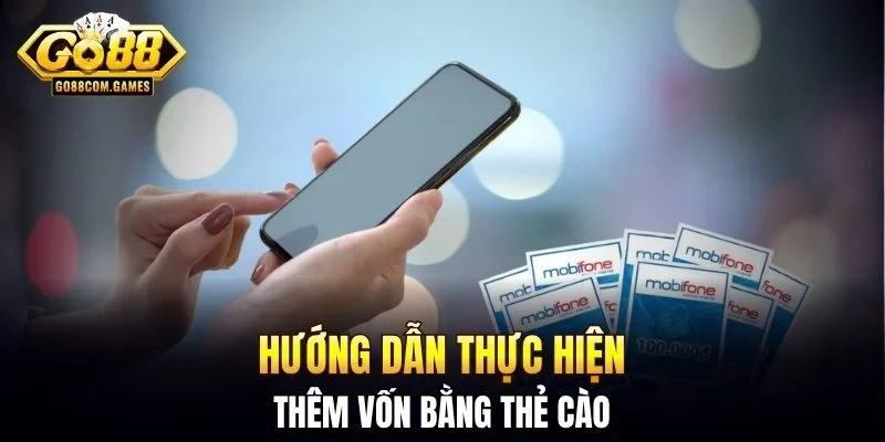 Hướng dẫn thực hiện thêm vốn bằng thẻ cào
