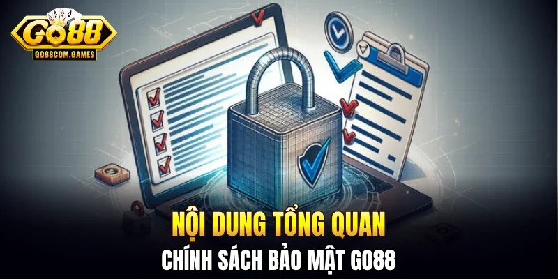 Nội dung tổng quan chính sách bảo mật GO88