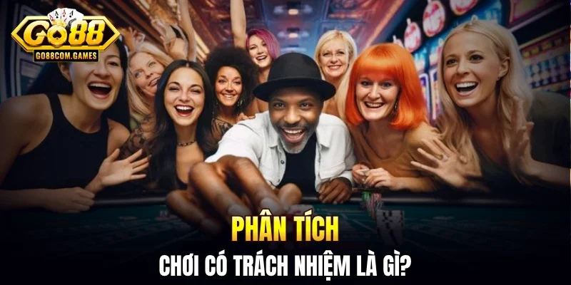 Phân tích chơi có trách nhiệm là gì?